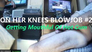 On Her Knees Blowjob #2 - Getting Mouthful of Hot Cum