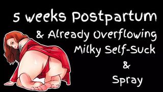 5 Weeks Postpartum and Already Overflowing Milky Self Suck and Spray